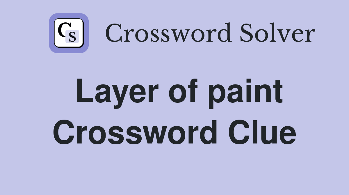 Layer of paint Crossword Clue Answers Crossword Solver